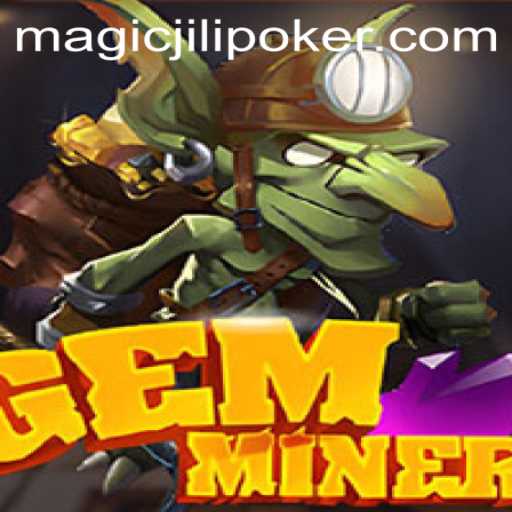 Unveiling GemMiner: A Magical Adventure with Magic Jili