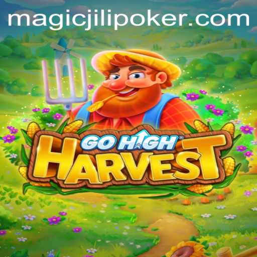 Discover the Enchanting World of GoHighHarvest and the Magic Jili​